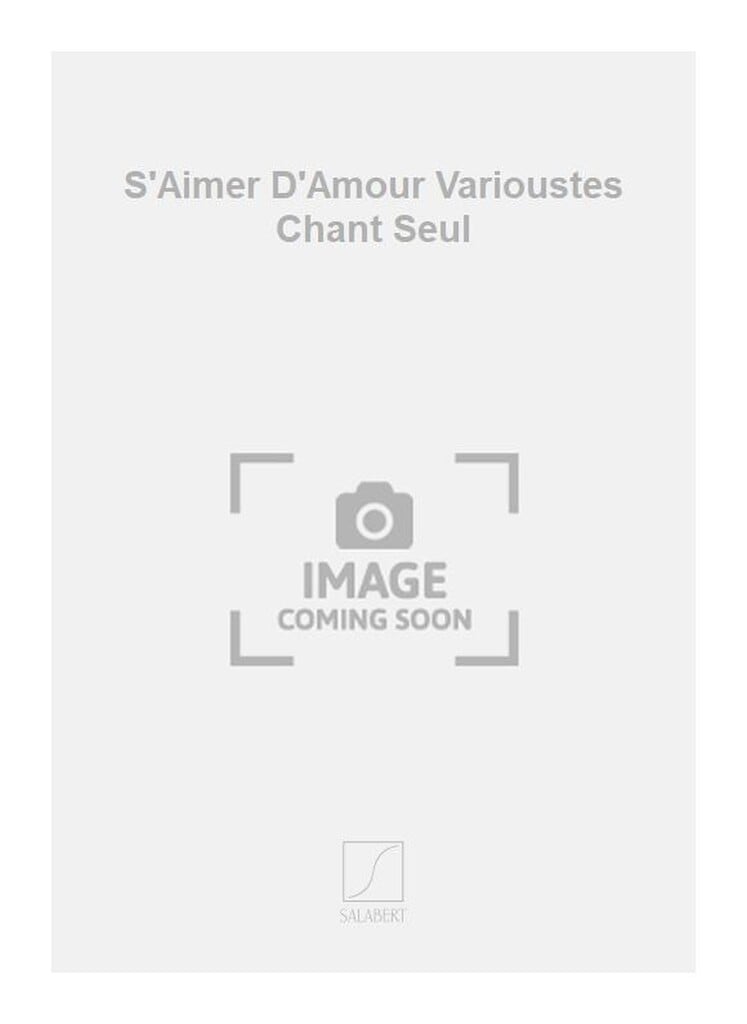 S'Aimer D'Amour Varioustes Chant Seul